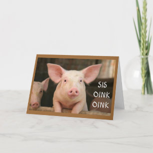 CARTÃO "SIS" OINK OINK="FELIZ ANIVERSÁRIO" EM PIG LATIN