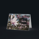 Cartão Sister 75th Birthday with magnolia<br><div class="desc">A beautiful pink magnolia growing on a tree in springtime. A beautiful card that will be sure to please your sister on her 75th birthday.</div>
