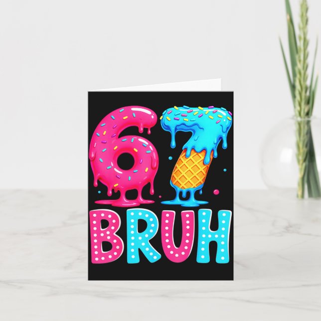 Cartão Six Seven Bruh 67 Ice Cream Drip For Men Women Kid (Frente)