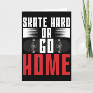 Cartão Skateboard Skate Duro Ou Vá Para Casa 