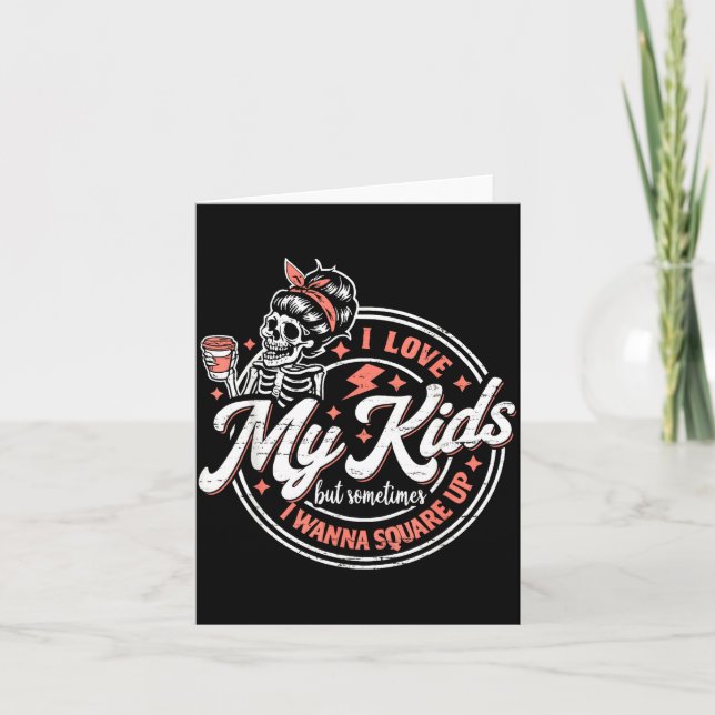 Cartão Skeleton I Love My Kids But Sometimes I W Square U (Frente)
