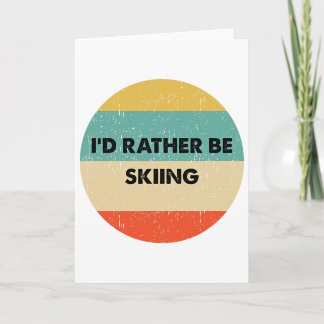 Cartão Skier Shirt I'd Rather Be Skiing  (Frente)