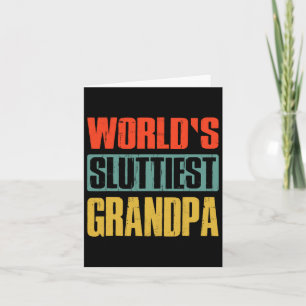 Cartão Sluttiest Grandpa Funny Fathers Day For Daddy Dad