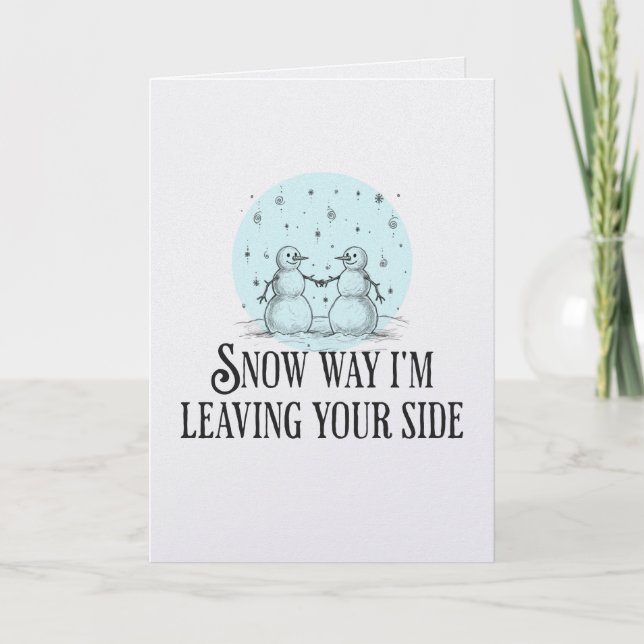 Cartão Snow way I'm leaving you snowmen pun romantic card (Frente)