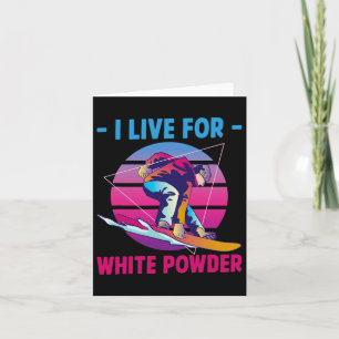 Cartão Snowboard I Live for White Powder Retro 90s 80s