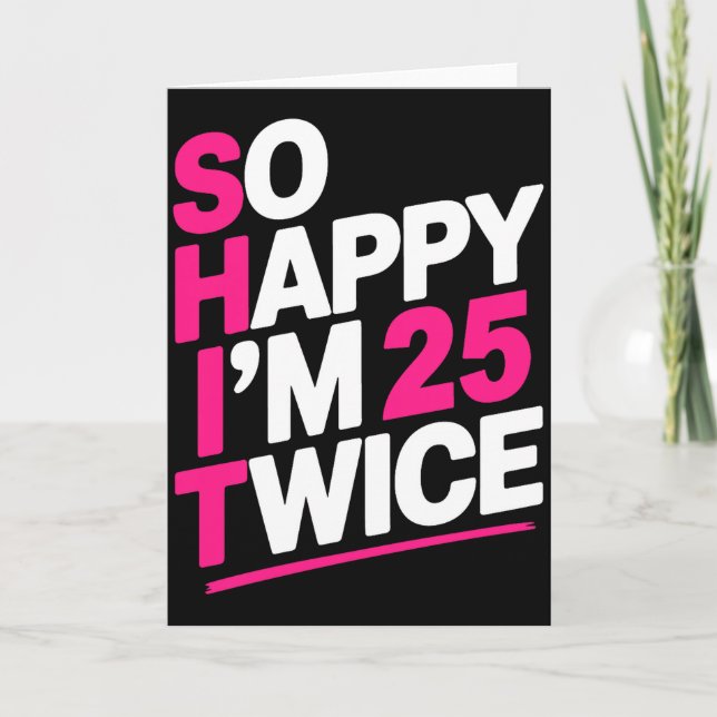 Cartão So Happy Im 25 Twice _ Celebrate Turning Fifty Bda (Frente)