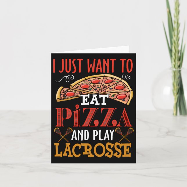 Cartão Só Quero Comer Pizza E Jogar Presente De Lacrosse (Frente)