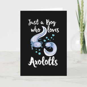 Cartão Só um menino que ama Axolotls Cute Axolotl Gift