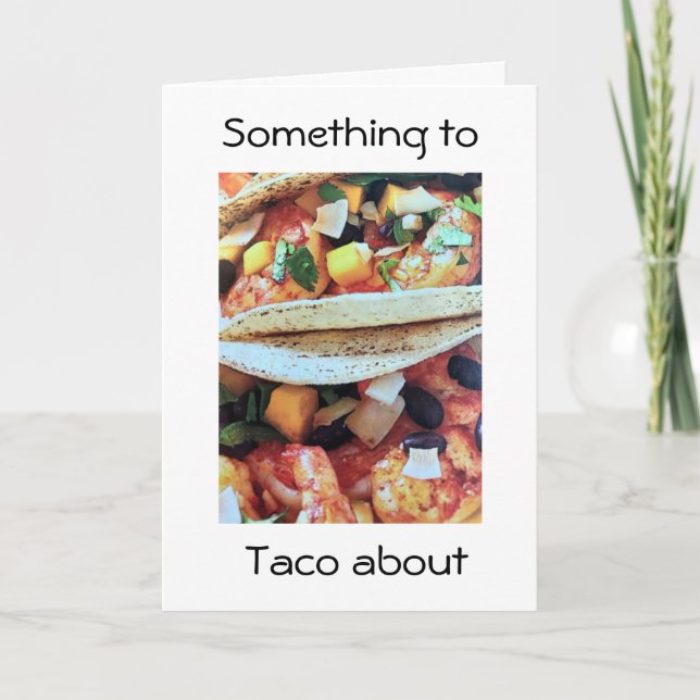 CARTÃO SOMETHING *TO TACO ABOUT* IT IS YOUR BIRTHDAY (Frente)