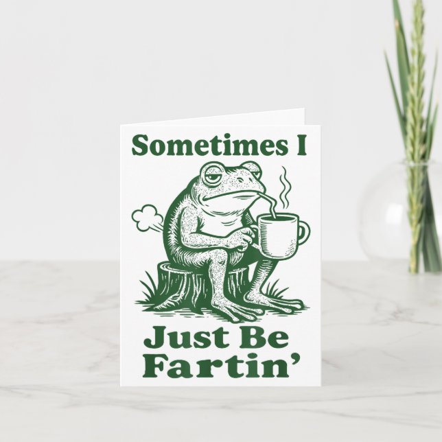 Cartão Sometimes I Just Be Fartin' Frog  (Frente)