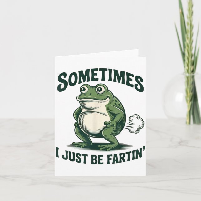 Cartão Sometimes I Just Be Fartin' Frog Funny Fart  (Frente)
