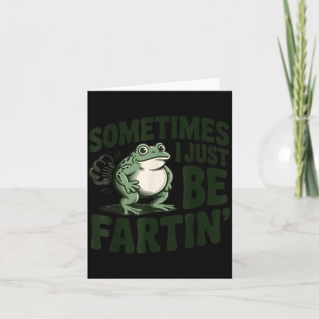 Cartão Sometimes I Just Be Fartin' Frog Humor Funny Fart  (Frente)