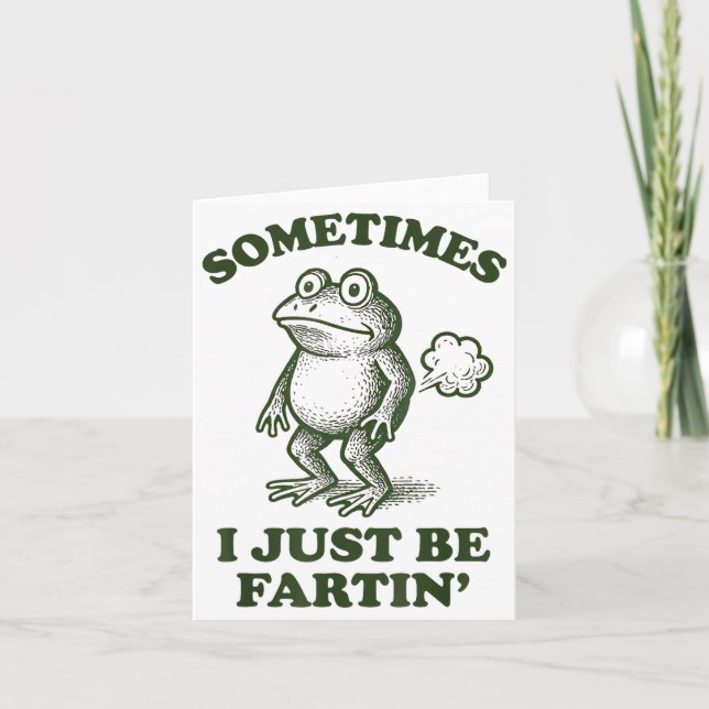 Cartão Sometimes I Just Be Fartin' Frog Humor Funny Fart  (Frente)