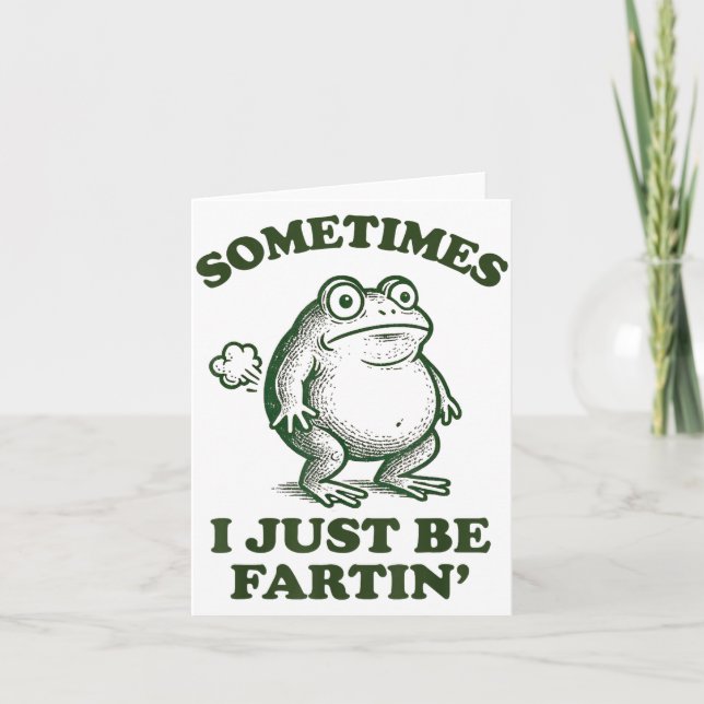 Cartão Sometimes I Just Be Fartin' Funny Frog  (Frente)