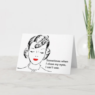 Cartão Sometimes when I close my eyes, I can’t see.