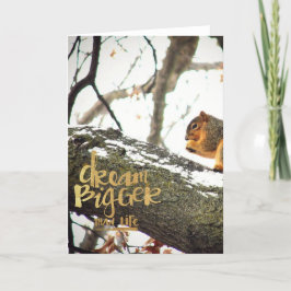 Cartão Sonhe maior que o Esquilo da Vida