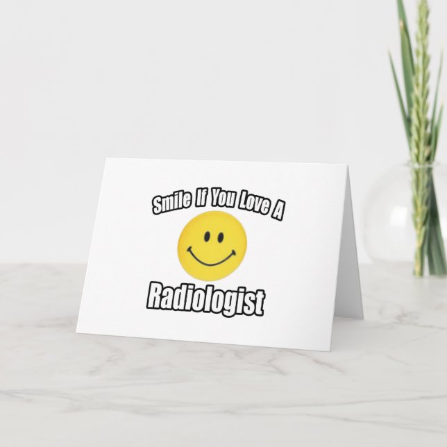 Cartão Sorria se você ama um radiologista (Frente)