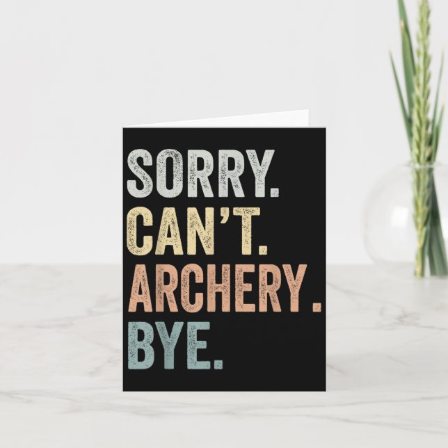 Cartão Sorry Can't Archery Bye Funny Archery Lovers  (Frente)