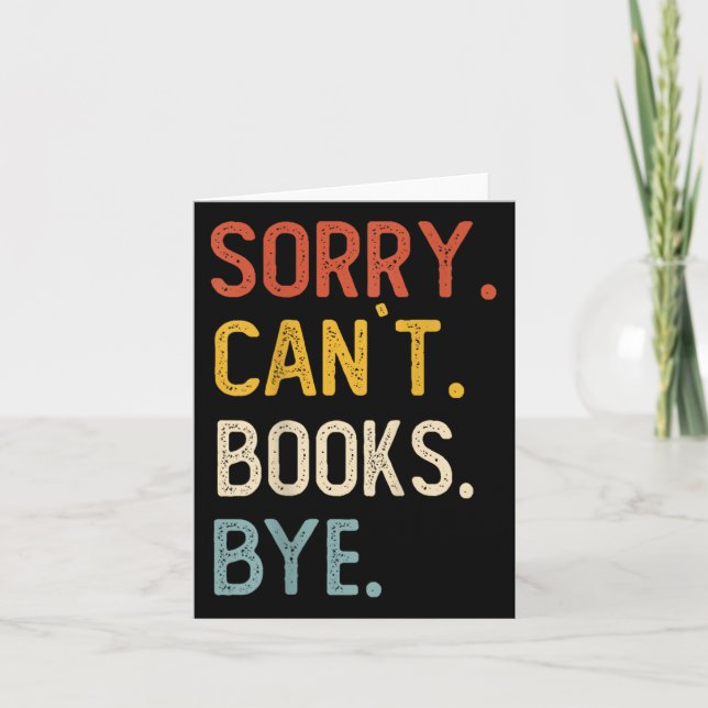 Cartão Sorry Can't Books Bye Shirts Funny Books Lovers  (Frente)