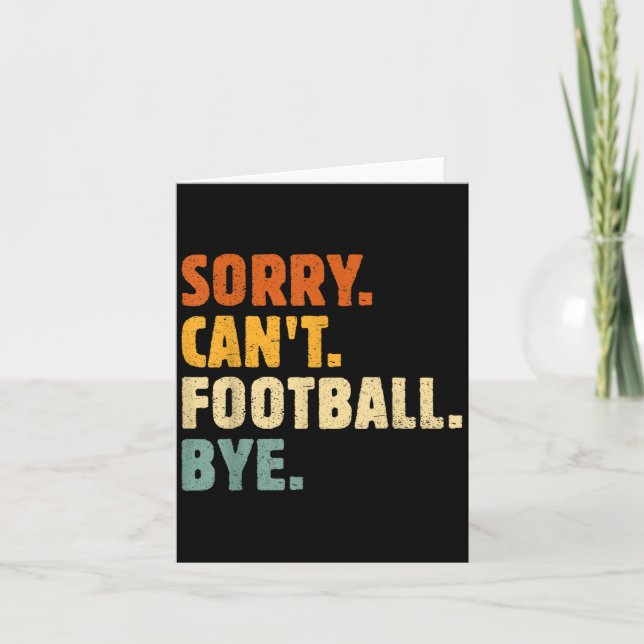Cartão Sorry Can't Football Bye Funny Football Lovers Quo (Frente)