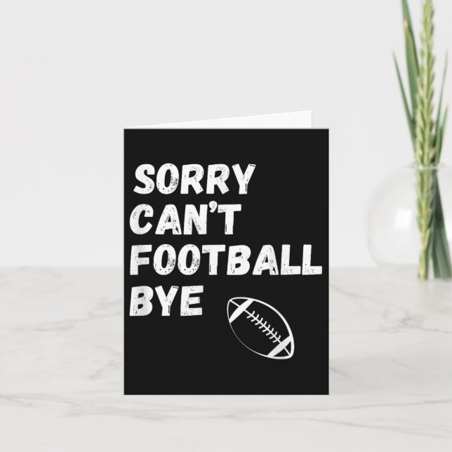 Cartão Sorry Can't Football Bye. Funny Football Paren  (Frente)