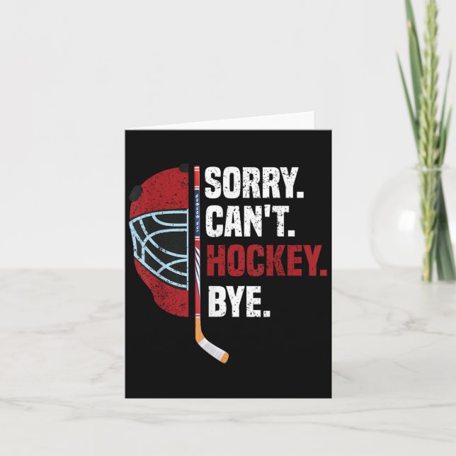 Cartão Sorry Can't Hockey Bye Funny Hockey  (Frente)