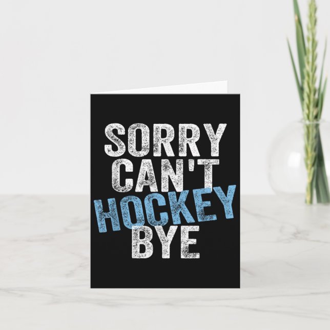 Cartão Sorry Can't Hockey Bye Funny Hockey Lover For Wome (Frente)