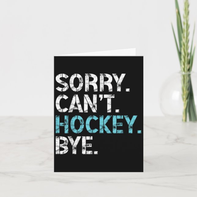 Cartão Sorry Can't Hockey Bye Funny Hockey Lover For Wome (Frente)