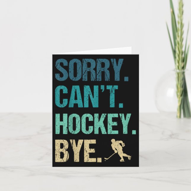 Cartão Sorry Can't Hockey Bye Funny Hockey Lover For Wome (Frente)
