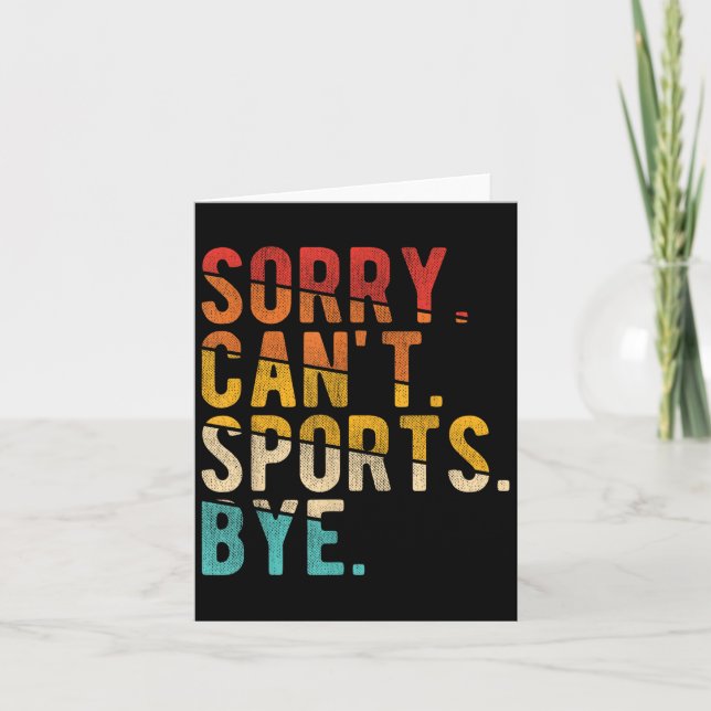 Cartão Sorry Can't Srts Bye  (Frente)