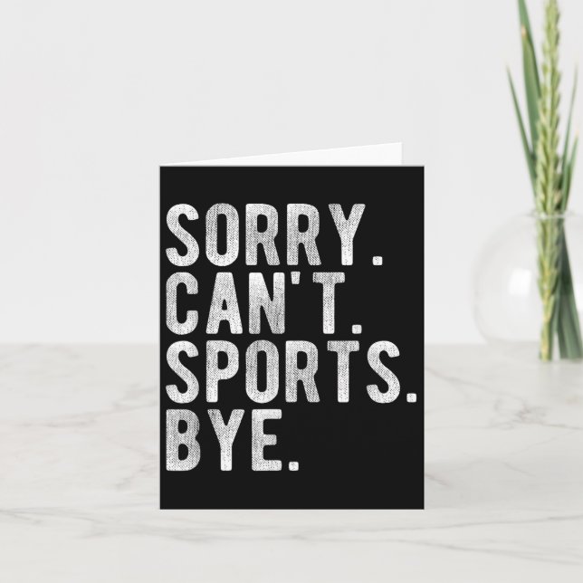 Cartão Sorry Can't Srts Bye  (Frente)