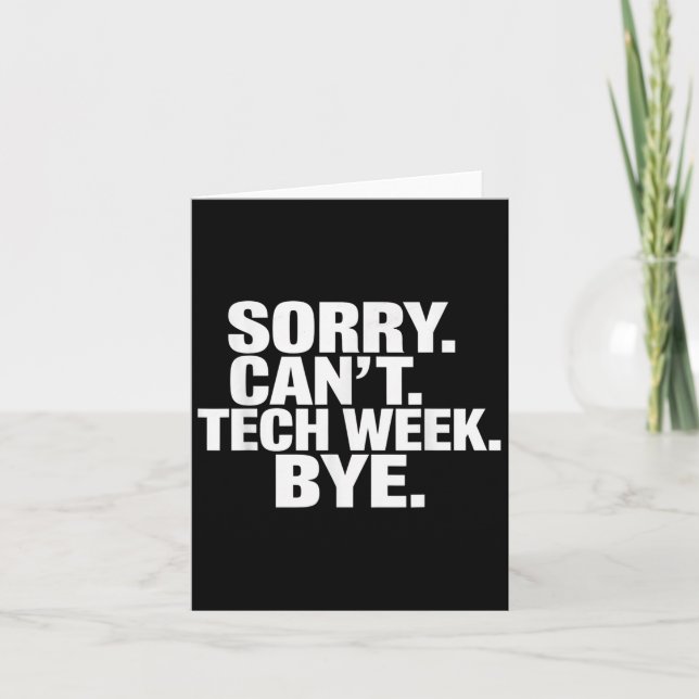 Cartão Sorry Can't Tech Week Bye  (Frente)