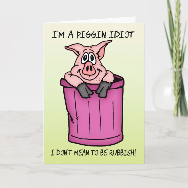 Cartão Sorry Card I'm a piggin idiot (Frente)