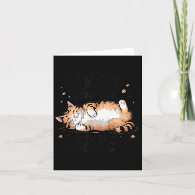 Cartão Sorry I Can't Go I'm An Indoor Cat  (Frente)