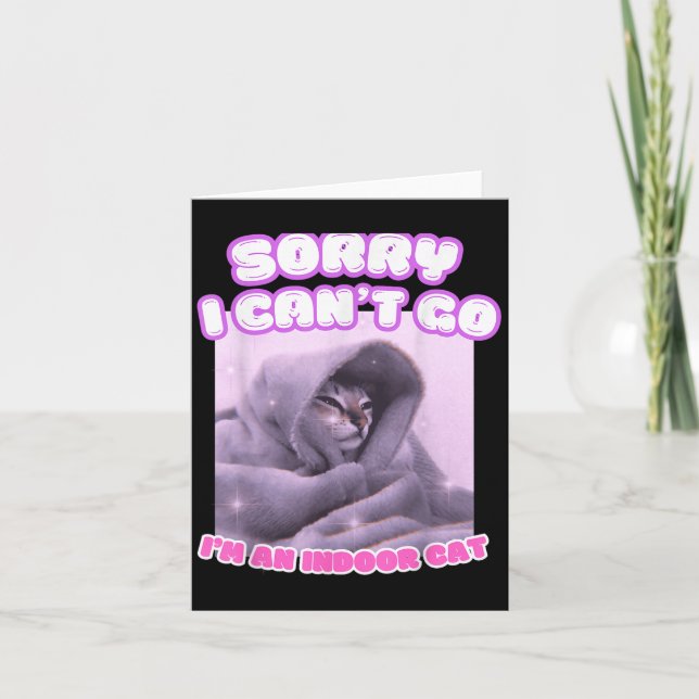 Cartão Sorry I Can't Go I'm An Indoor Cat Funny Kitten Me (Frente)