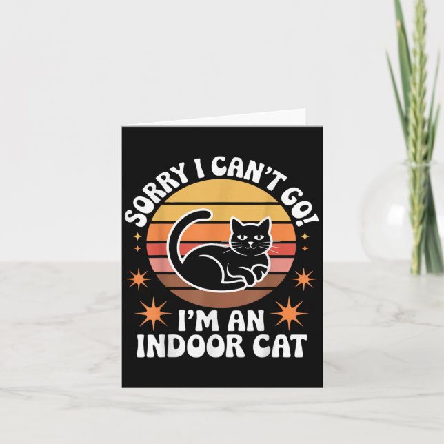 Cartão Sorry I Can't Go I'm An Indoor Cat Tee  (Frente)