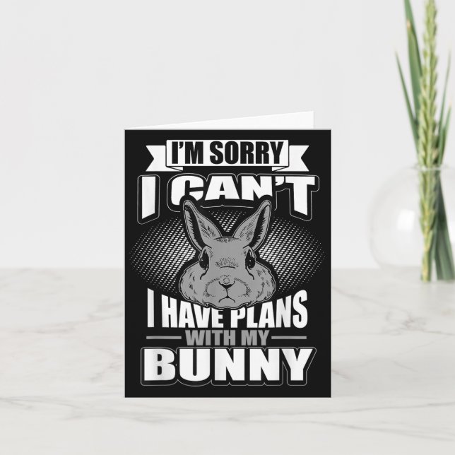 Cartão Sorry I Can't I Have Plans With My Bunny Rabbit  (Frente)