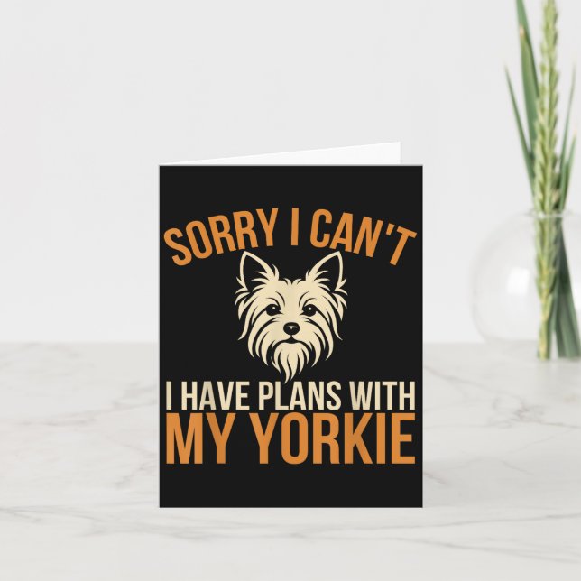 Cartão Sorry I Can't I Have Plans With My Yorkie Dog Owne (Frente)