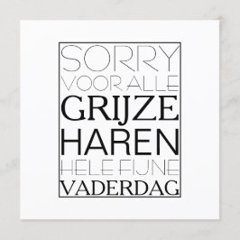 Cartão Sorry voor de grijze haren vaderdag kaart
