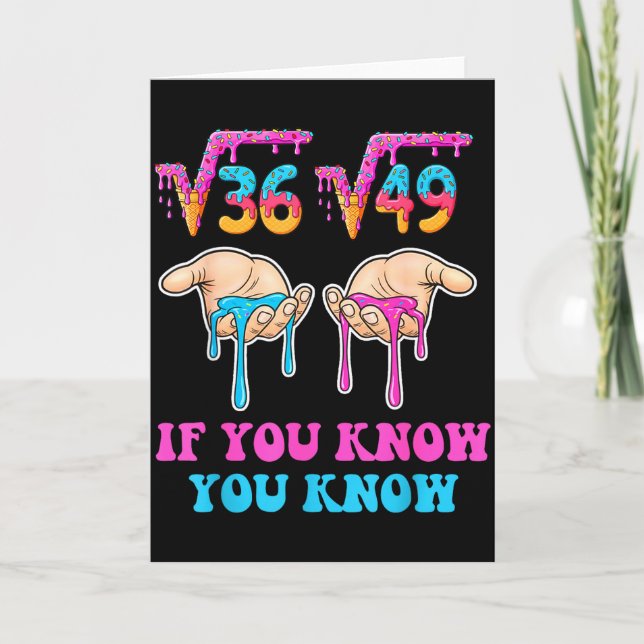 Cartão Square Root 36 49 If You Know You Know 67 Ice Crea (Frente)
