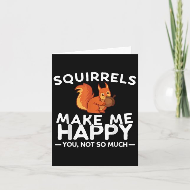 Cartão Squirrels Make Me Happy You Not So Much Funny Squi (Frente)