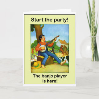 Cartão Start the party! The banjo player is here!