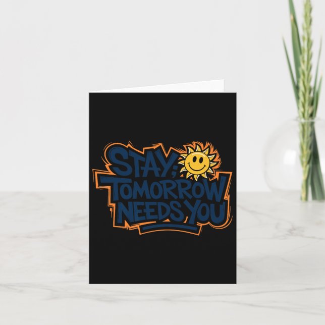 Cartão Stay Tomorrow Needs You, Suicide Awareness Mental  (Frente)