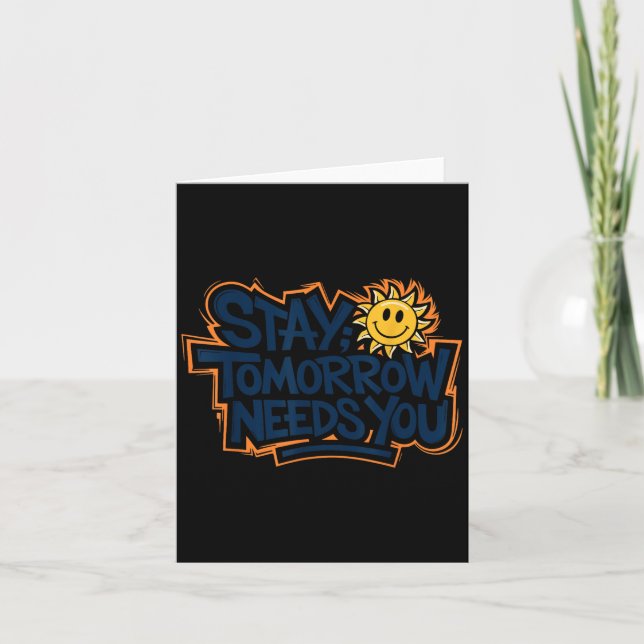 Cartão Stay Tomorrow Needs You, Suicide Awareness Mental  (Frente)