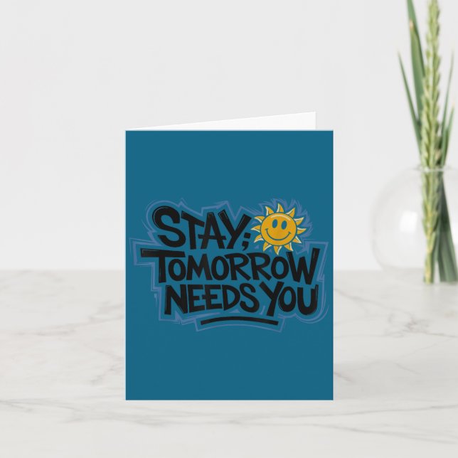 Cartão Stay Tomorrow Needs You, Suicide Awareness Mental  (Frente)