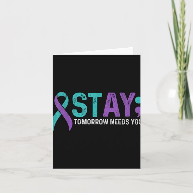 Cartão Stay Tomorrow Needs You Suicide Prevention Awarene (Frente)