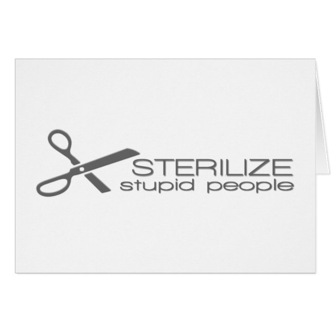Cartão Sterilize pessoas estúpidas (Frente Horizontal)
