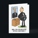 Cartão Still fits like a glove...<br><div class="desc">This cartoon is a funny (cheeky) birthday card (could be for a 40th, 50th, 60th or whatever?) for a man (your dad, brother, uncle?) reaching a birthday milestone. It adds a little humour to the ageing process which can be anything but funny!</div>