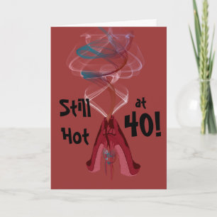 Cartão Still Hot at 40! Fun Birthday Greeting Card