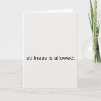 Cartão Stillness Is Allowed–Gentle Support Greeting Card
